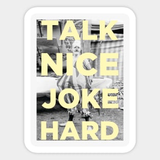 Talk Nice Joke Hard Sticker